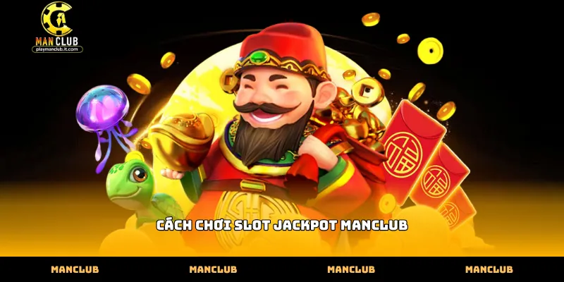 Cách chơi slot jackpot Manclub hiệu quả qua các dòng thanh toán