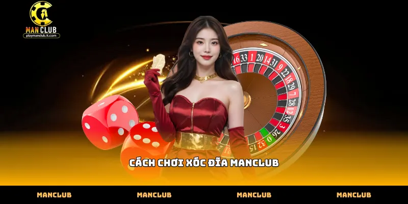 Hướng dẫn cách chơi xóc đĩa Manclub tại cổng game