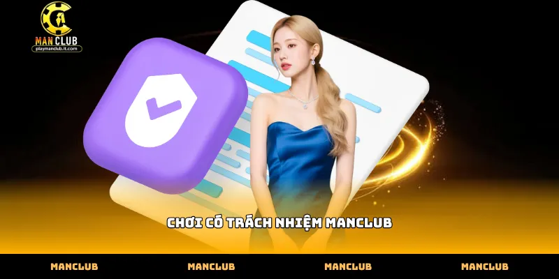 Hành vi kiểm soát khi Chơi có trách nhiệm manclub hiệu quả