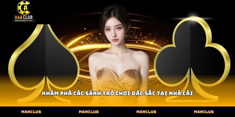 Khám phá các sảnh trò chơi đặc sắc tại nhà cái