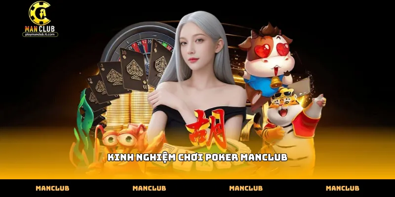 Áp dụng kinh nghiệm chơi poker Manclub trong việc đọc vị đối thủ
