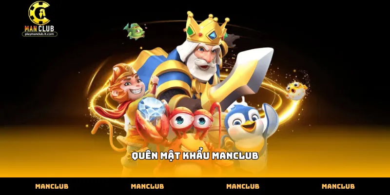Cách xử lý khi quên mật khẩu Manclub hiệu quả