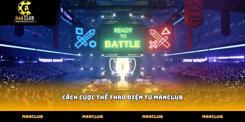 Hướng dẫn cách cược thể thao điện tử Manclub cho game thủ